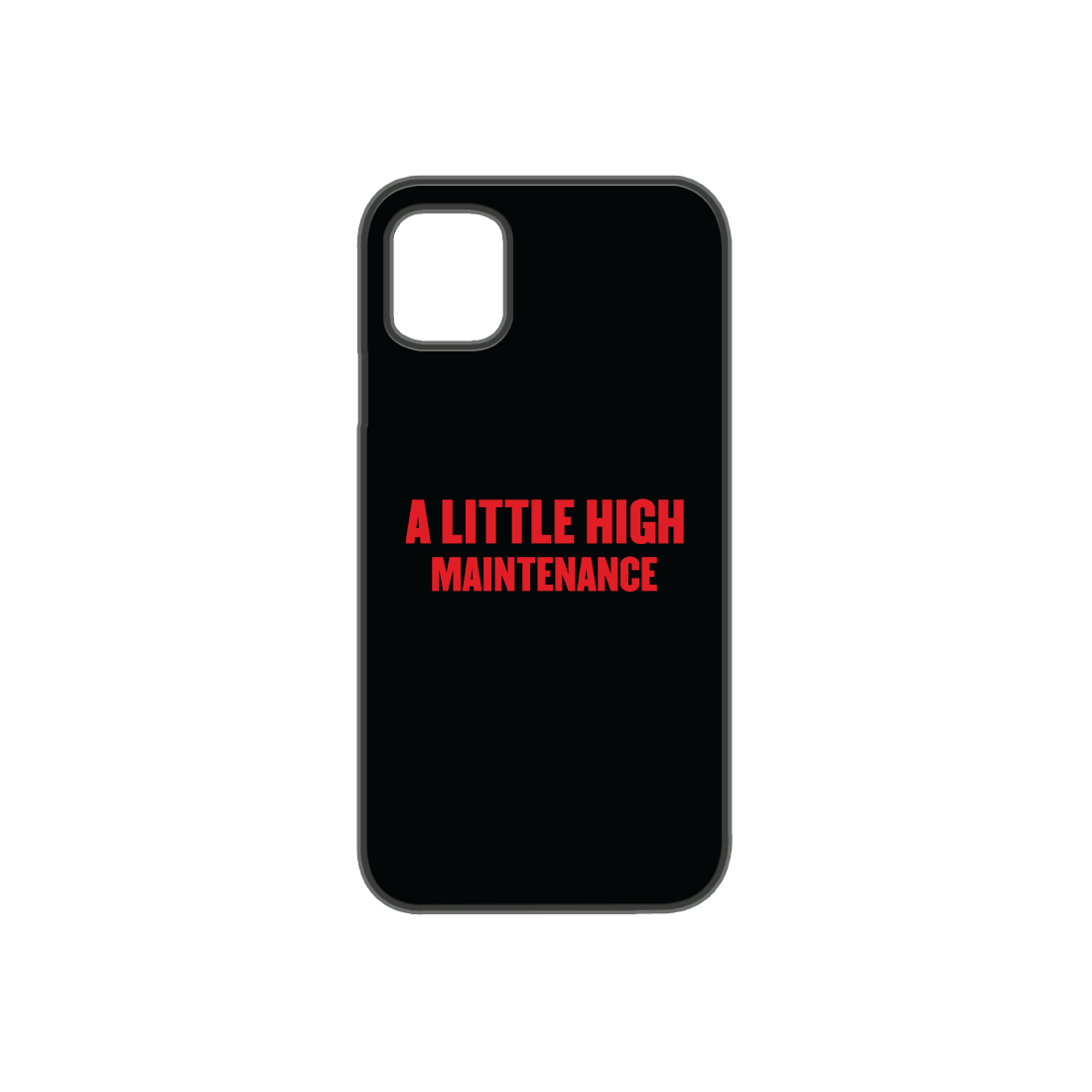 "A Little High Maintenance" Phone Case
